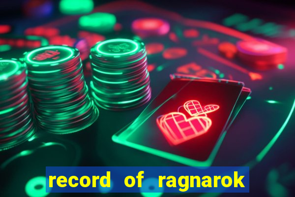 record of ragnarok 3 temporada online dublado